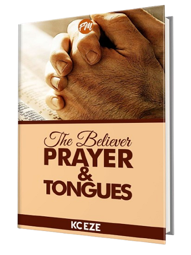 THE BELIEVER, PRAYER AND TONGUES